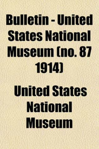 Cover of Bulletin - United States National Museum (No. 87 1914)