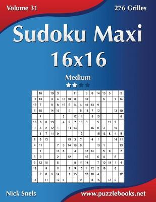 Cover of Sudoku Maxi 16x16 - Medium - Volume 31 - 276 Grilles