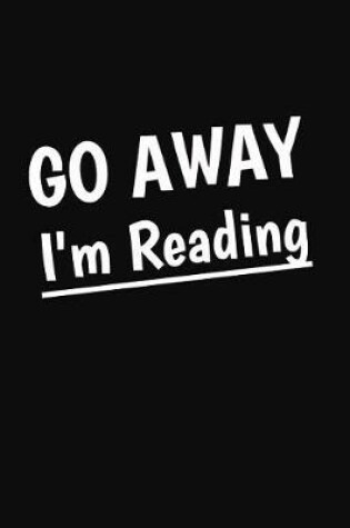 Cover of Go Away I'm Reading