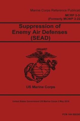 Cover of Marine Corps Reference Publication MCRP 3-31.2 (Formerly MCWP 3-22.2) Suppression of Enemy Air Defenses (SEAD) 2 May 2016