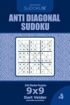 Book cover for Anti Diagonal Sudoku - 200 Master Puzzles 9x9 (Volume 5)
