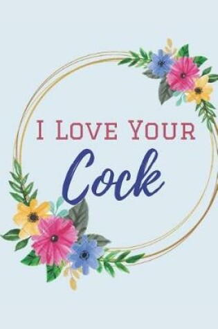 Cover of I Love Your Cock