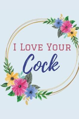 Book cover for I Love Your Cock