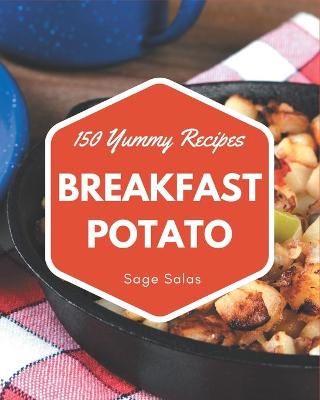 Book cover for 150 Yummy Breakfast Potato Recipes