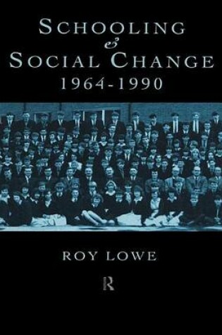 Cover of Schooling and Social Change 1964-1990