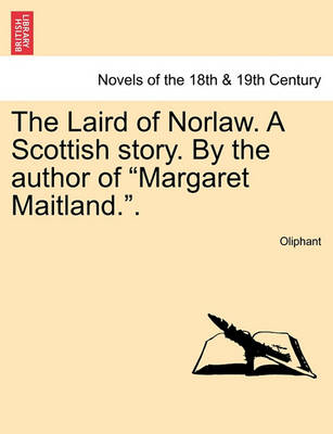 Book cover for The Laird of Norlaw. a Scottish Story. by the Author of "Margaret Maitland.."