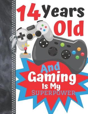 Book cover for 14 Years Old And Gaming Is My Superpower