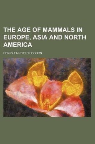 Cover of The Age of Mammals in Europe, Asia and North America