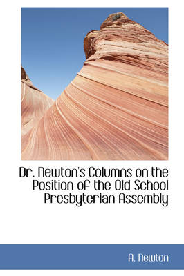 Book cover for Dr. Newton's Columns on the Position of the Old School Presbyterian Assembly