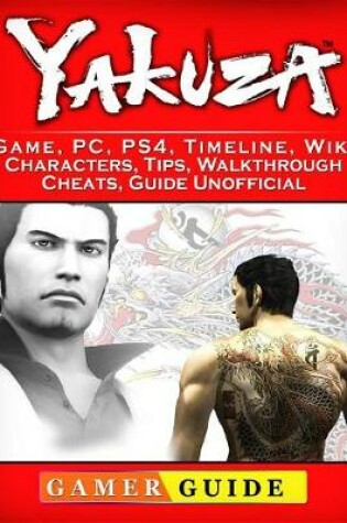 Cover of Zakuza Game, Pc, Ps4, Timeline, Wiki, Characters, Tips, Walkthrough, Cheats, Guide Unofficial