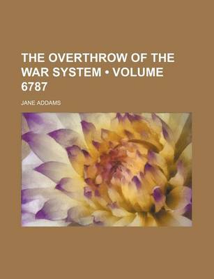 Book cover for The Overthrow of the War System (Volume 6787)