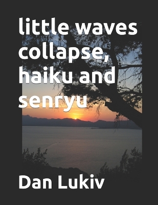 Book cover for little waves collapse, haiku and senryu