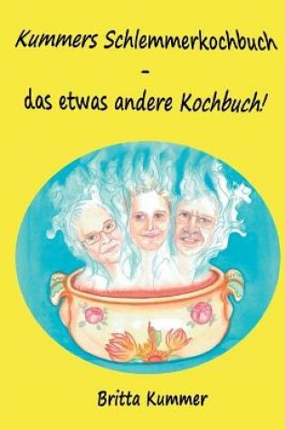 Cover of Kummers Schlemmerkochbuch - das etwas andere Kochbuch!