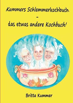 Book cover for Kummers Schlemmerkochbuch - das etwas andere Kochbuch!