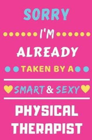 Cover of Sorry I'm Already Taken By A Smart & Sexy Physical Therapist