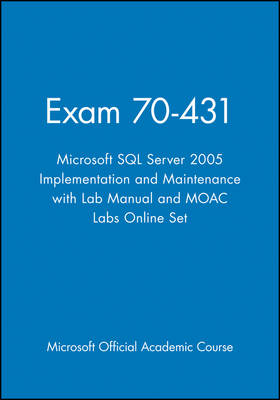 Cover of Exam 70-431 Microsoft SQL Server 2005 Implementation and Maintenance with Lab Manual and MOAC Labs Online Set