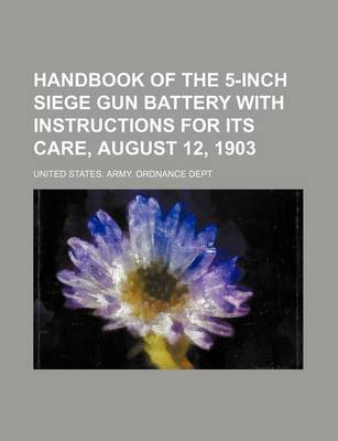 Book cover for Handbook of the 5-Inch Siege Gun Battery with Instructions for Its Care, August 12, 1903