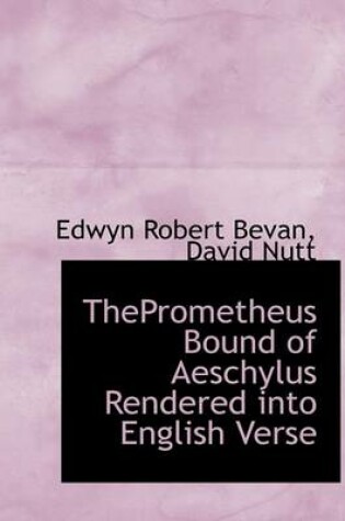 Cover of Theprometheus Bound of Aeschylus Rendered Into English Verse