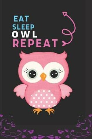 Cover of Eat Sleep Owl Repeat
