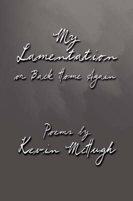 Book cover for My Lamentation or Back Home Again