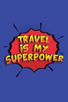 Book cover for Travel Is My Superpower