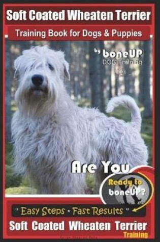 Cover of Soft Coated Wheaten Terrier Training Book for Dogs & Puppies by BoneUp Dog Training