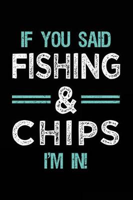 Book cover for If You Said Fishing & Chips I'm In