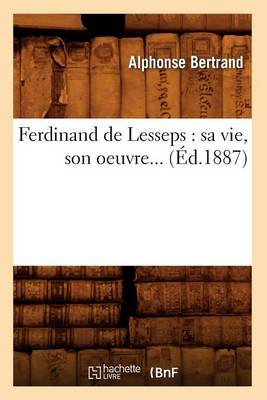 Cover of Ferdinand de Lesseps: Sa Vie, Son Oeuvre (Ed.1887)