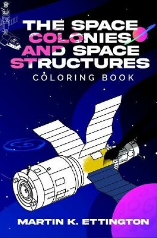 Cover of The Space Colonies and Space Structures Coloring Book