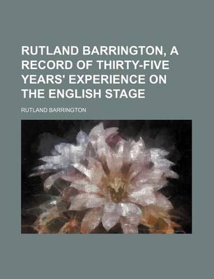 Book cover for Rutland Barrington, a Record of Thirty-Five Years' Experience on the English Stage