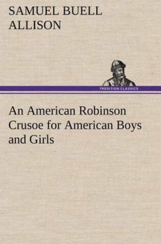 Cover of An American Robinson Crusoe for American Boys and Girls