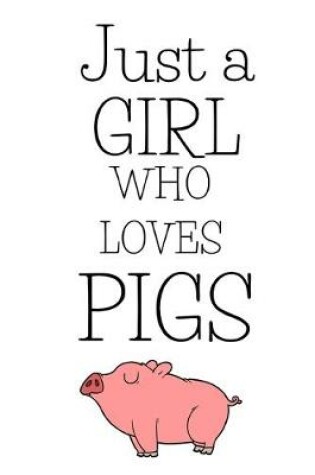 Cover of Just A Girl Who Love Pigs