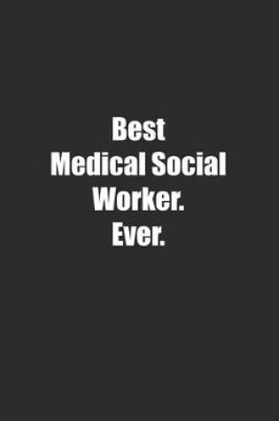 Cover of Best Medical Social Worker. Ever.