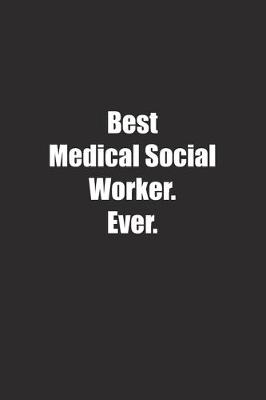 Book cover for Best Medical Social Worker. Ever.