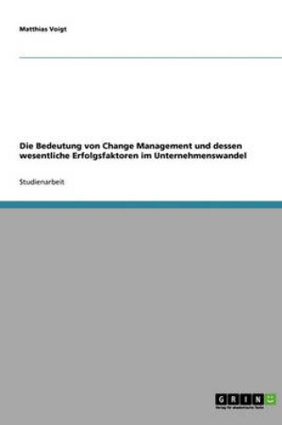 Cover of Change Management. Bedeutung Und Wesentliche Erfolgsfaktoren Im Unternehmenswandel