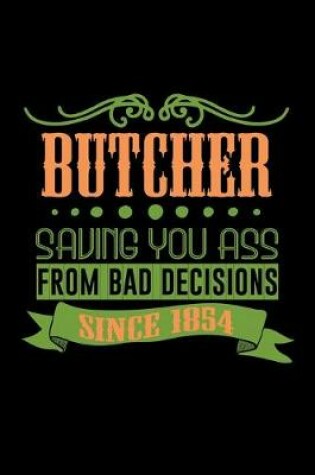 Cover of Butcher saving you ass from bad decisions since 1854