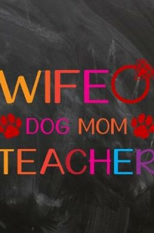 Cover of Wife Dog Mom Teacher