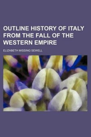 Cover of Outline History of Italy from the Fall of the Western Empire