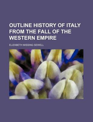 Book cover for Outline History of Italy from the Fall of the Western Empire