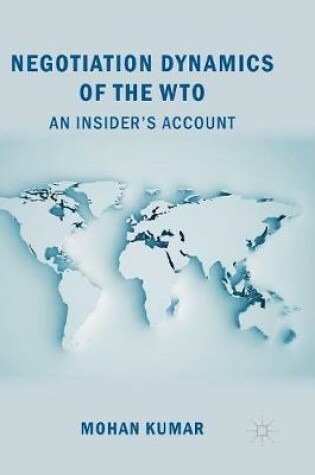 Cover of Negotiation Dynamics of the WTO