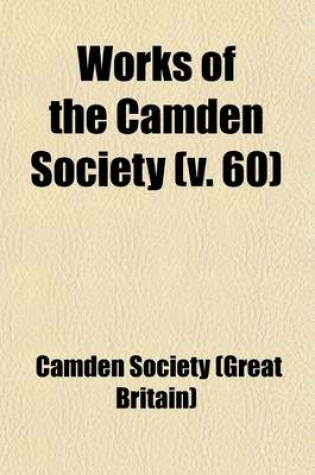 Cover of Works of the Camden Society (Volume 60)