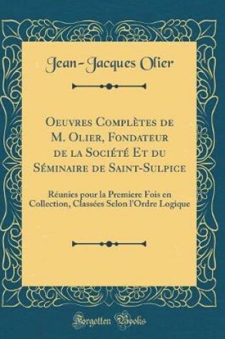 Cover of Oeuvres Completes de M. Olier, Fondateur de la Societe Et Du Seminaire de Saint-Sulpice