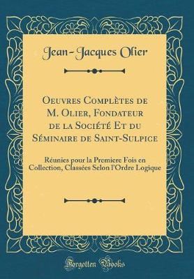 Book cover for Oeuvres Completes de M. Olier, Fondateur de la Societe Et Du Seminaire de Saint-Sulpice