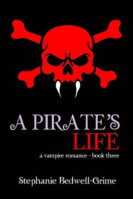 Book cover for A Pirate'S Life : A Vampire Romance - Book Three