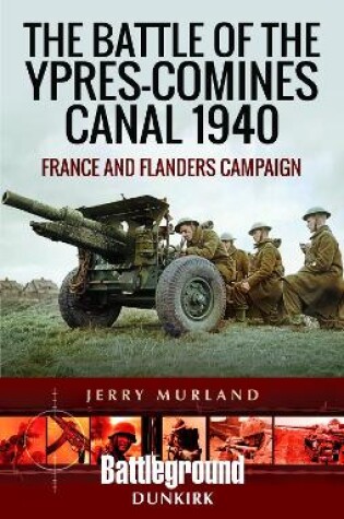 Cover of The Battle of the Ypres-Comines Canal 1940