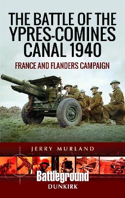 Cover of The Battle of the Ypres-Comines Canal 1940