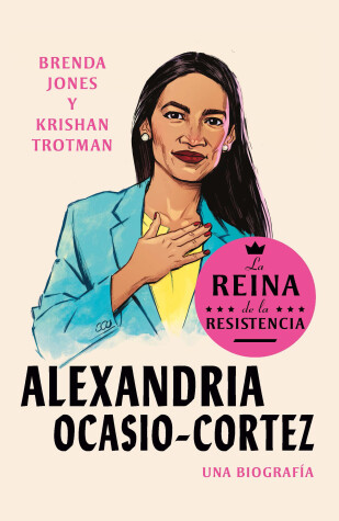 Book cover for Alexandria Ocasio-Cortez: La reina de la Resistencia / Queens of the Resistance:  Alexandria Ocasio-Cortez: A Biography