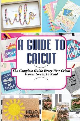Book cover for A Guide To Cricut