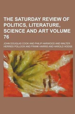 Cover of The Saturday Review of Politics, Literature, Science and Art Volume 76