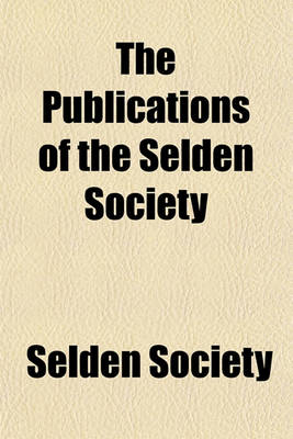 Book cover for The Publications of the Selden Society